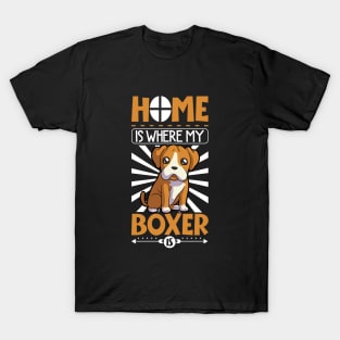 Home is where my Boxer is - Boxer T-Shirt